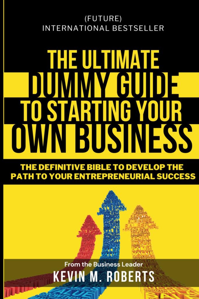 The Ultimate Dummy Guide to Starting Your Own Business