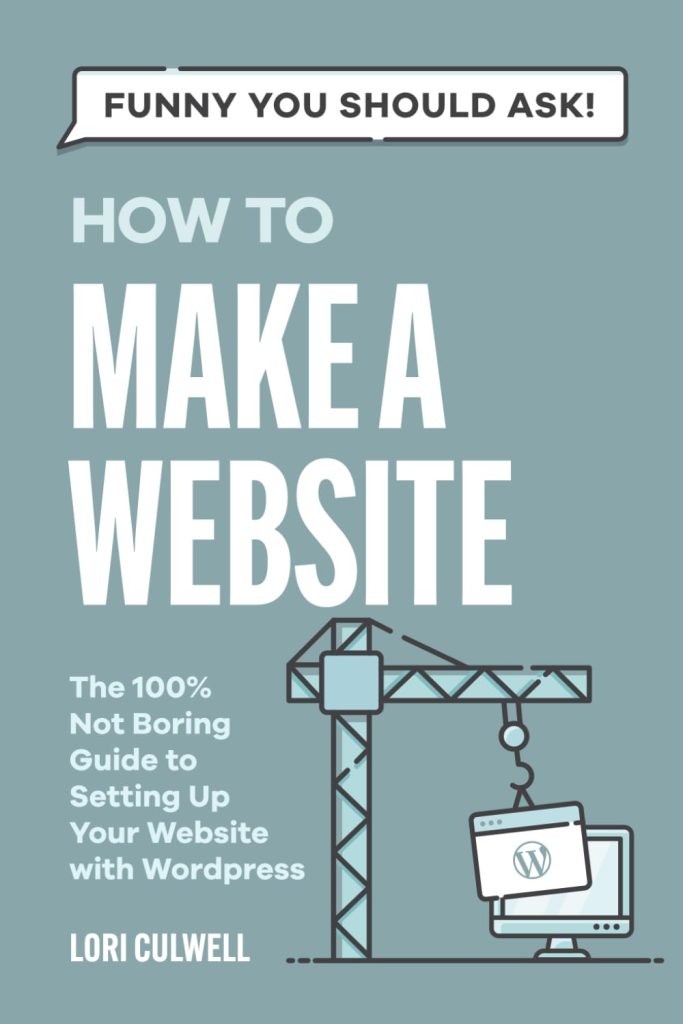 How to Make a Website: The 100% Not Boring Guide to Setting Up Your Website with WordPress