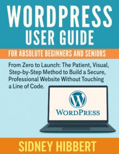 WordPress User Guide For Absolute Beginners and Seniors