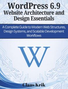 WordPress 6.9 Website Architecture and Design Essentials